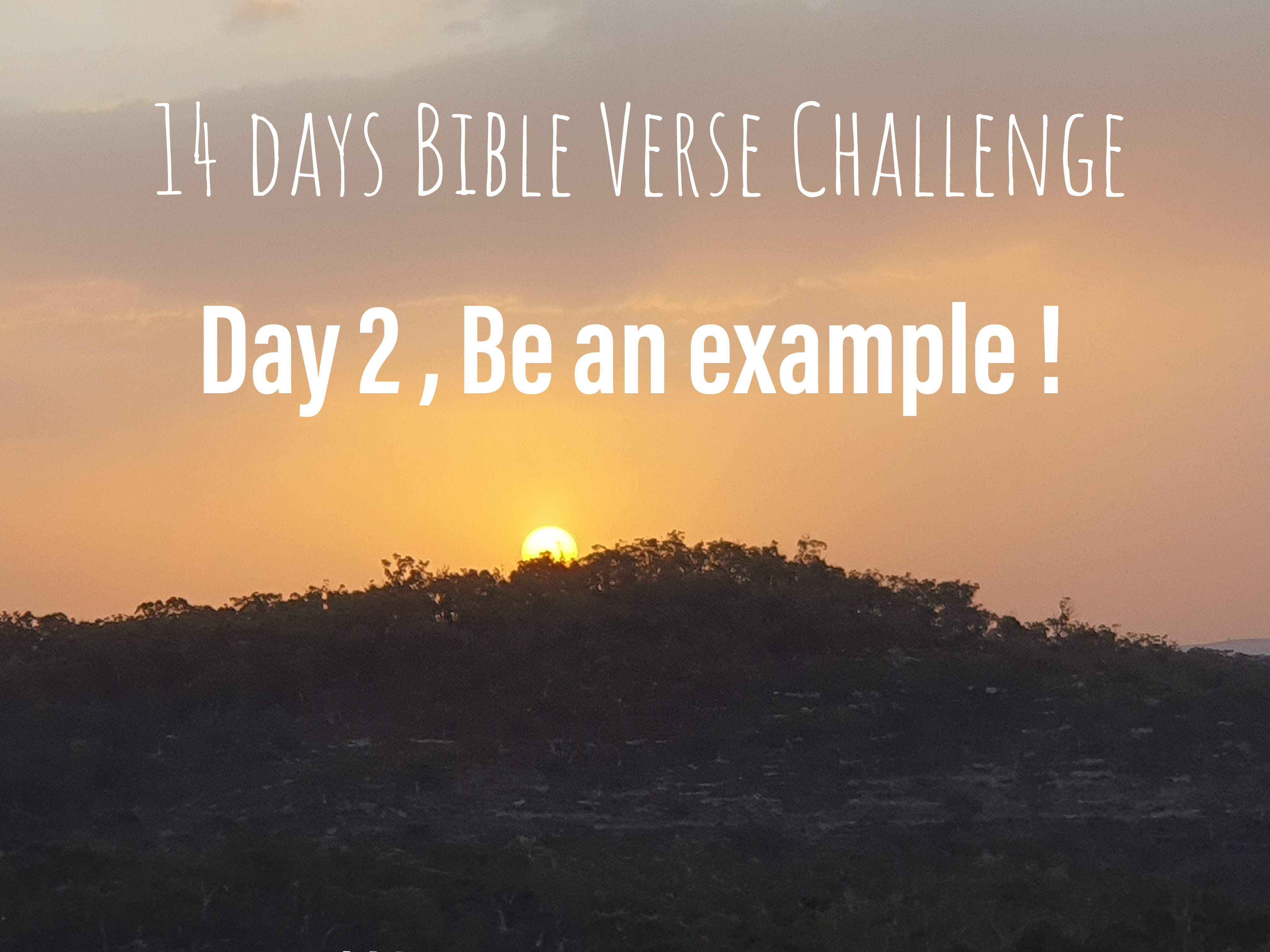14 days Bible Verse Challenge / Day 2 , Be An Example