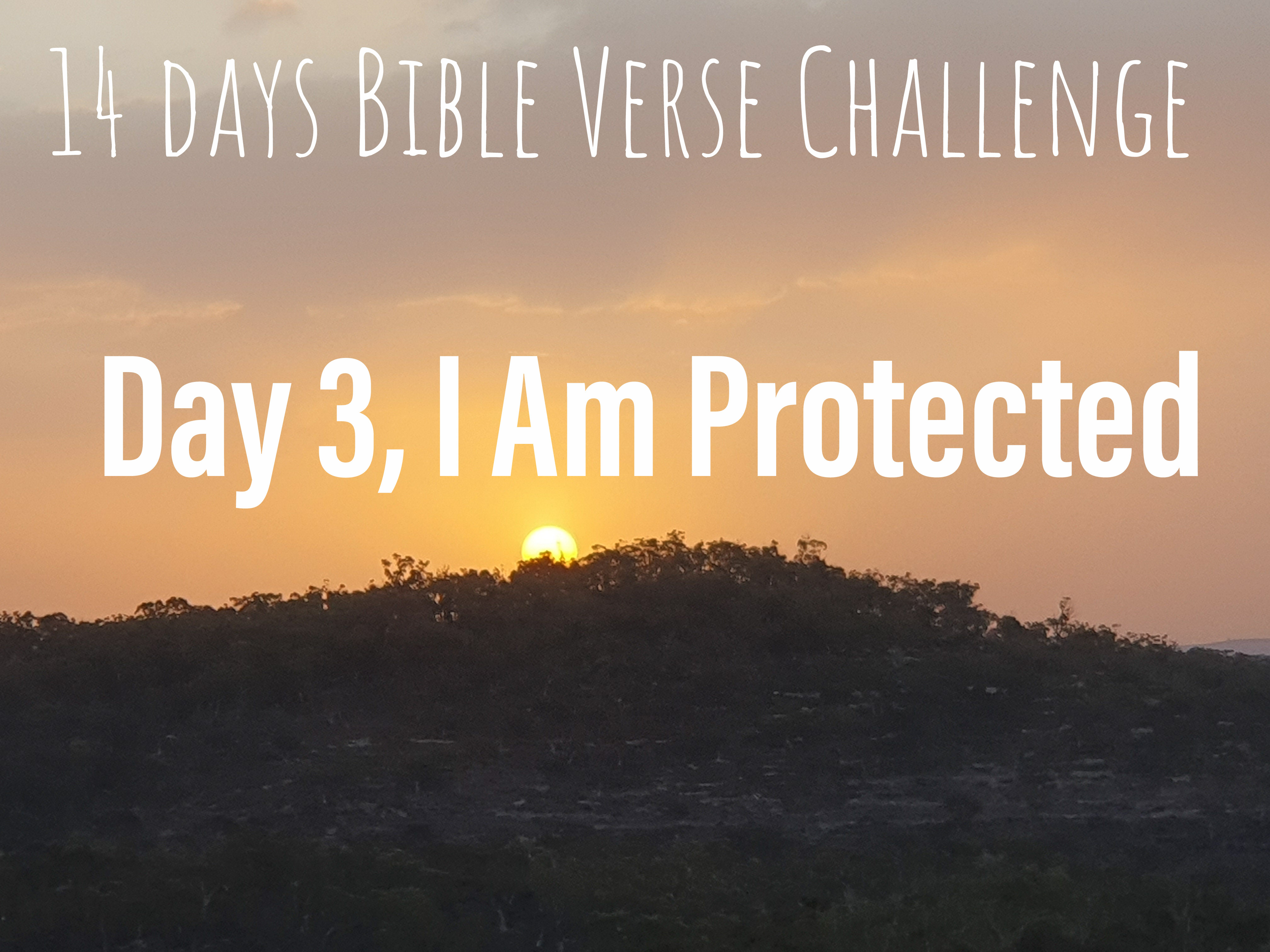 14 days Bible Verse Challenge / Day 3 , I Am Protected