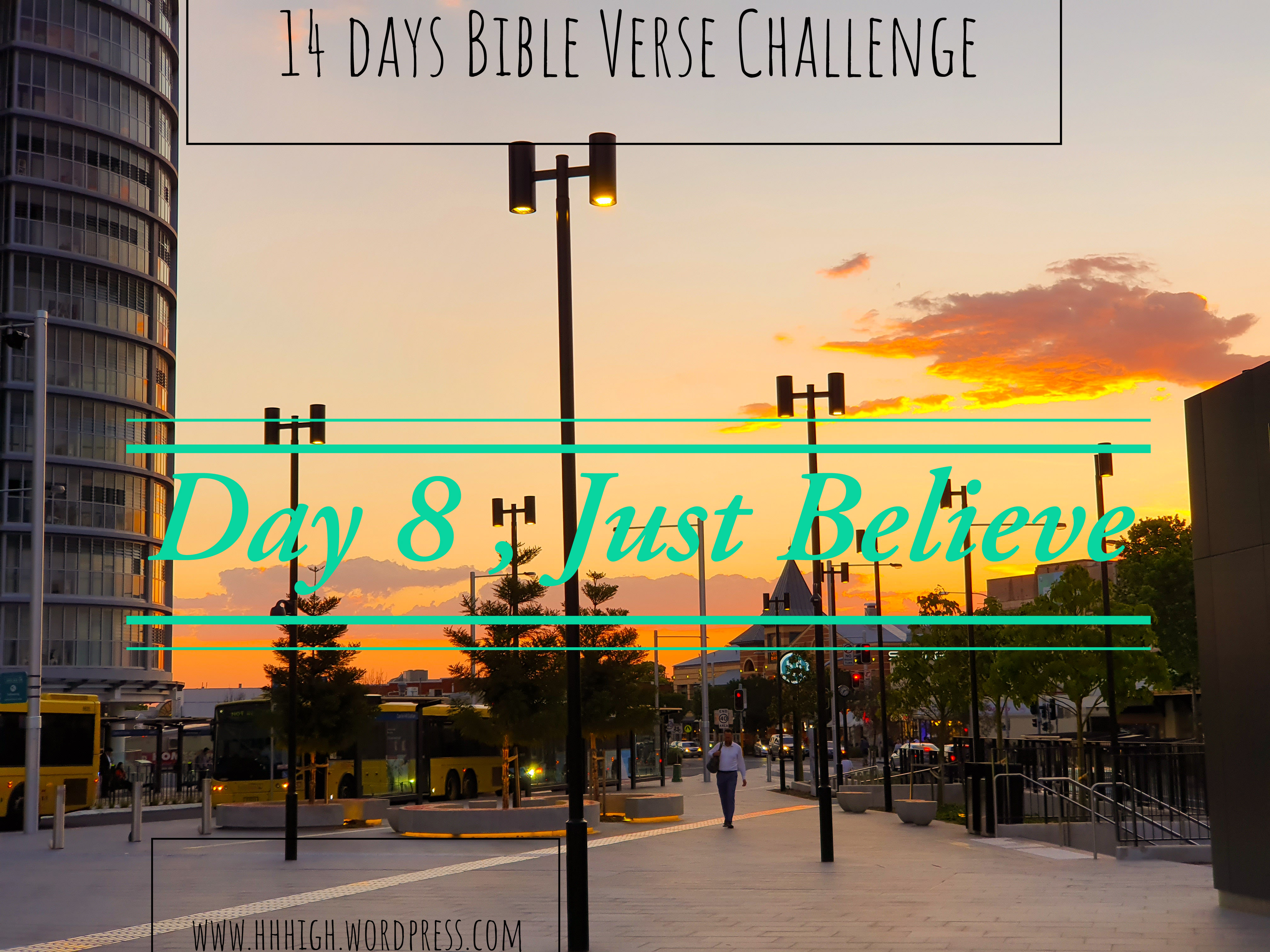 14 days Bible Verse Challenge / Day 8 , Just Believe