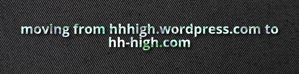 Moving to hh-high.com