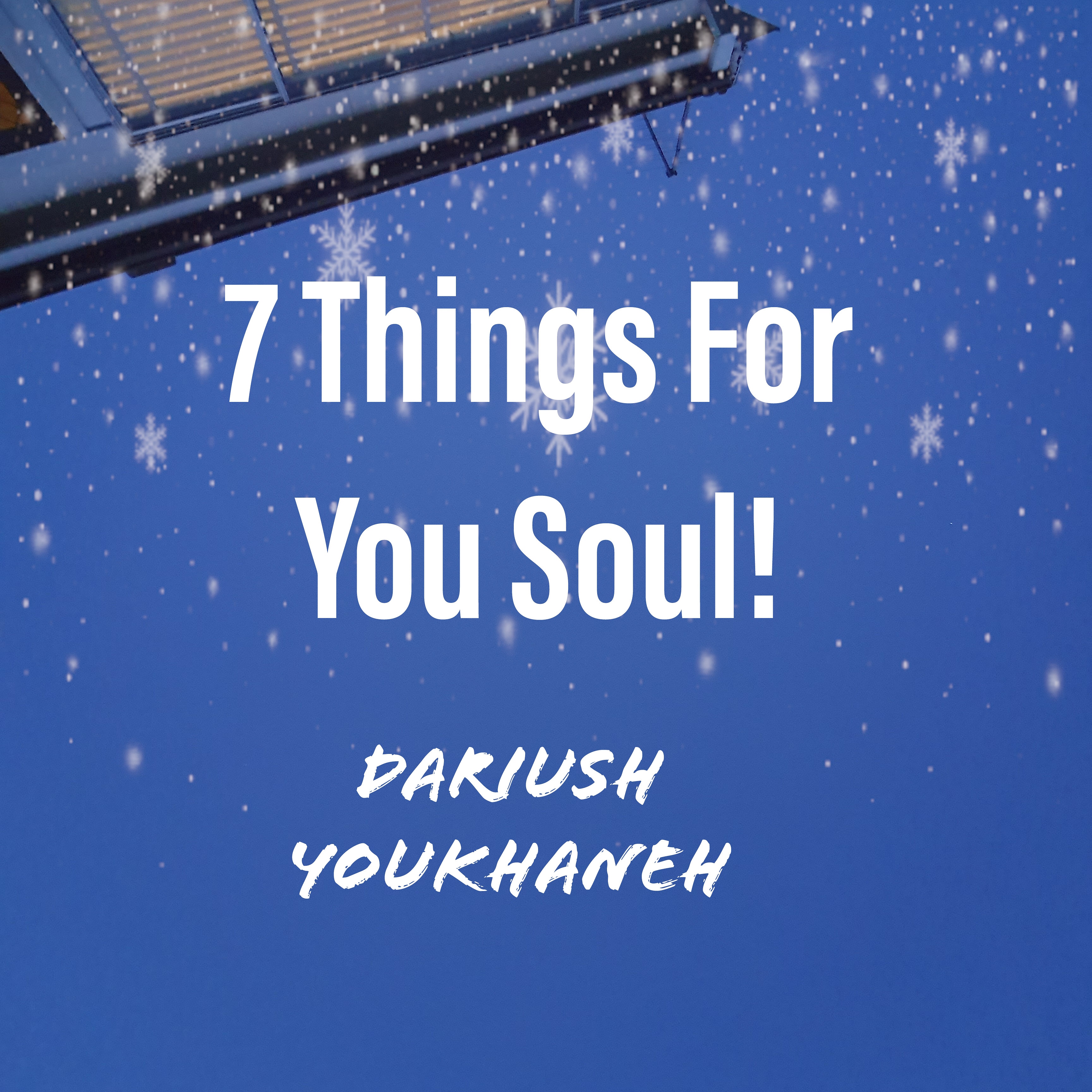 100% Free ebook – 7 Things For Your Soul! – a book by Dariush Youkhaneh