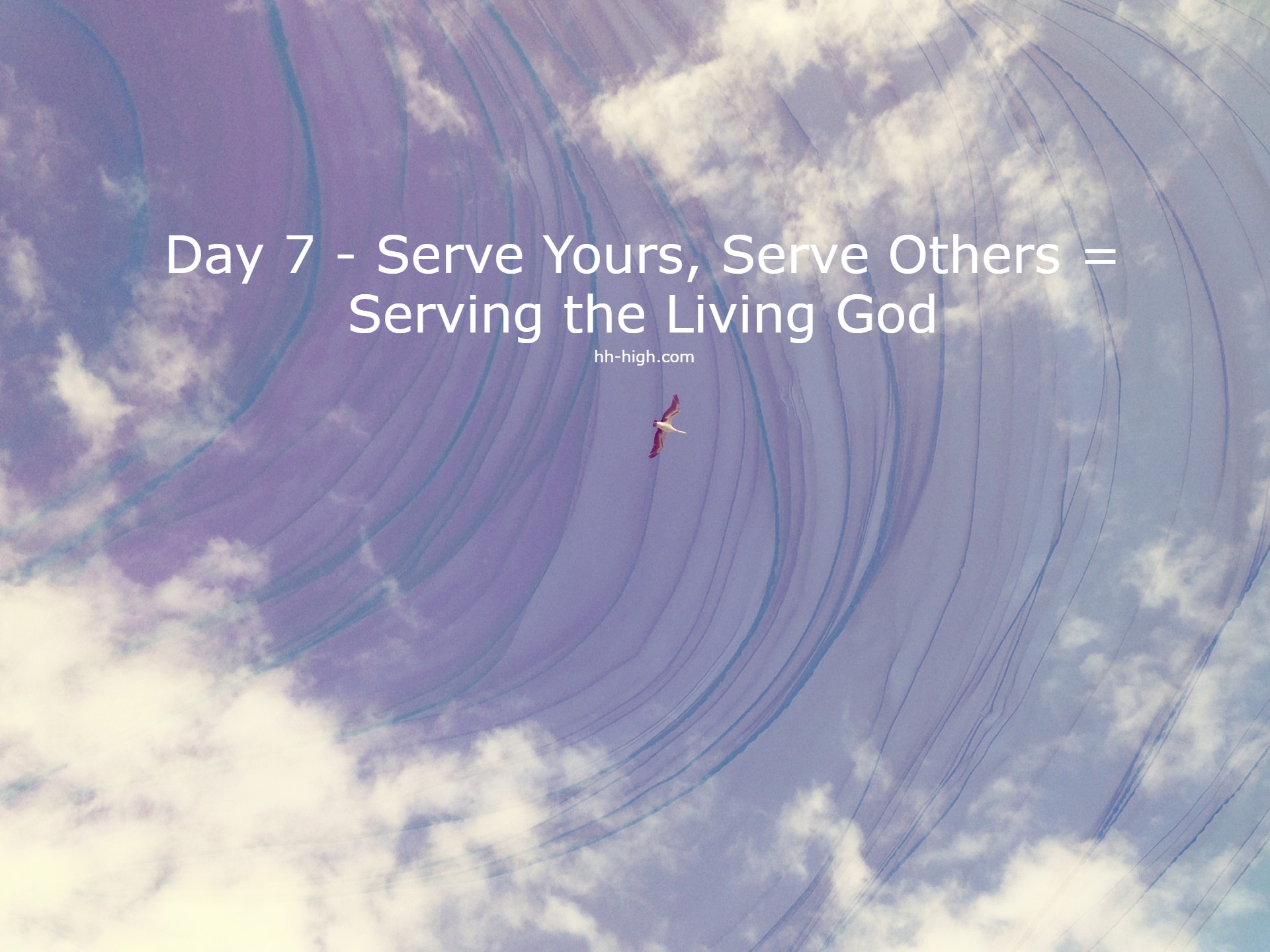 Day 7 /14- Serve yours , Serve others = Serving the Living God