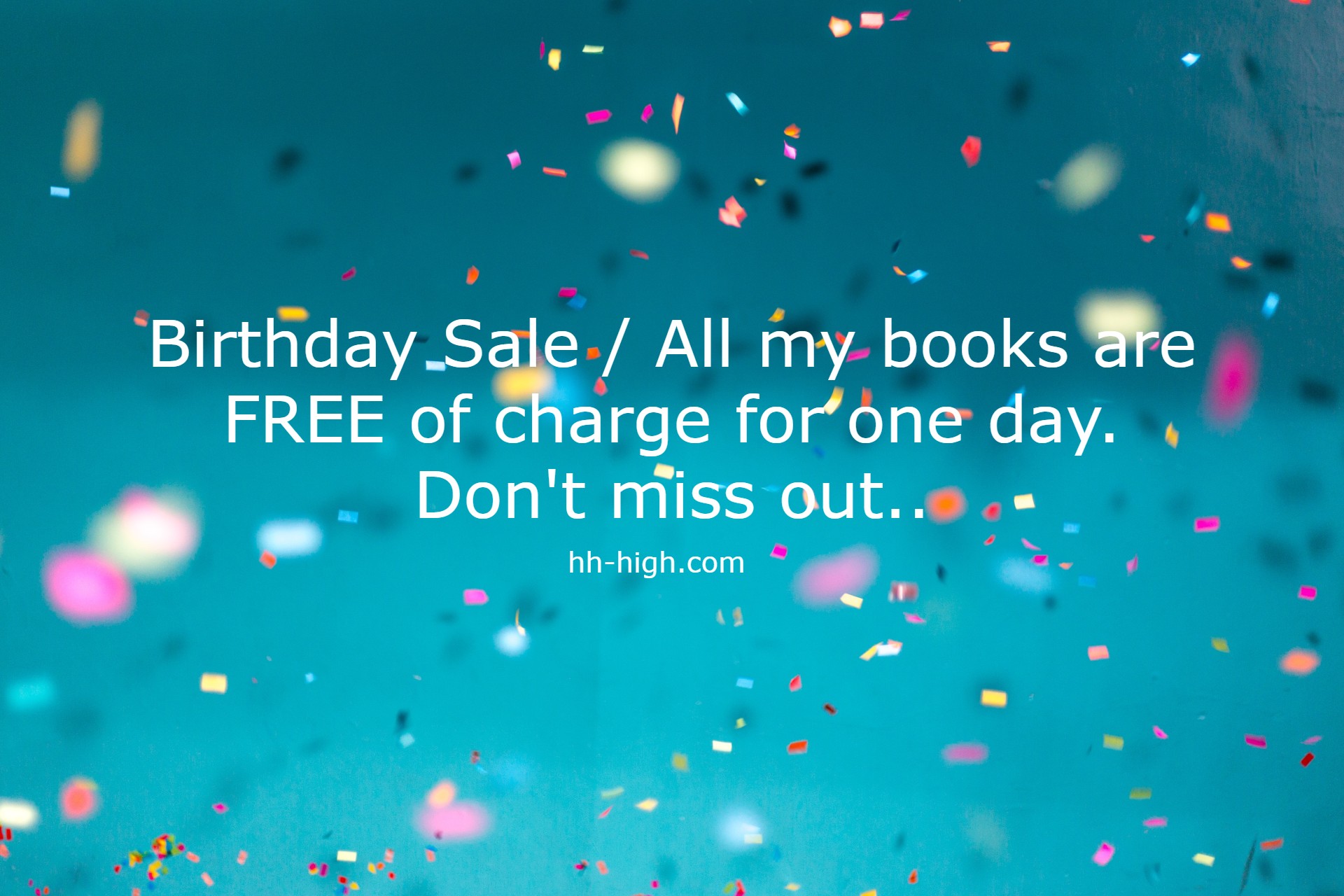 All my books are free of charge one day only! Don’t miss out!!! BIRTHDAY SALE /FLASH SALE FOR ONE DAY ON MY BIRTHDAY
