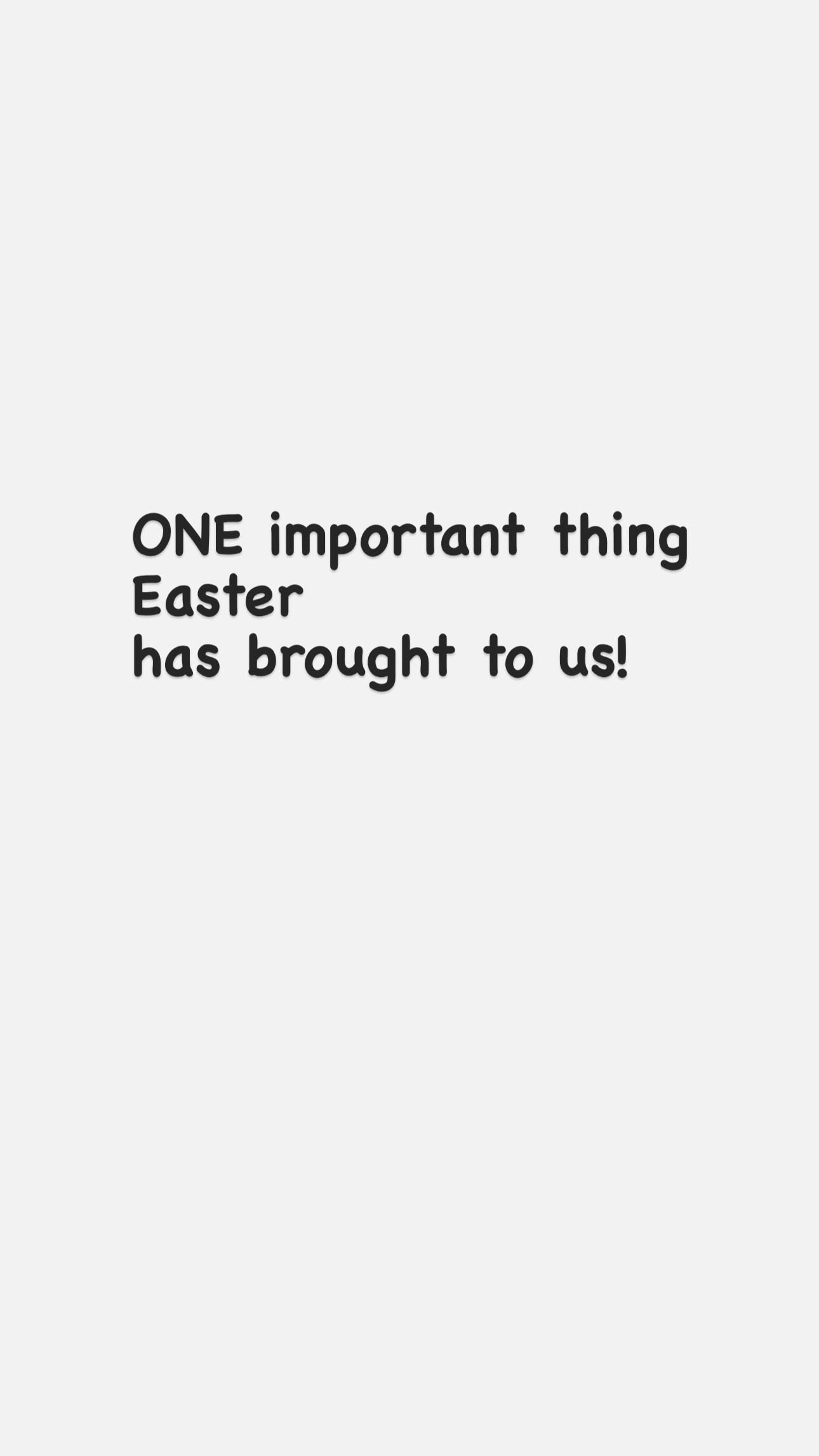One important thing Easter has brought to us!